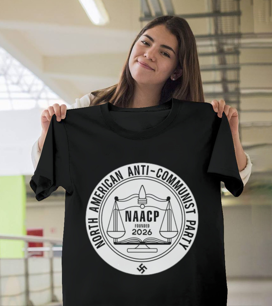 North American Anti Communist Party NAACP Founded 2026 T-Shirt