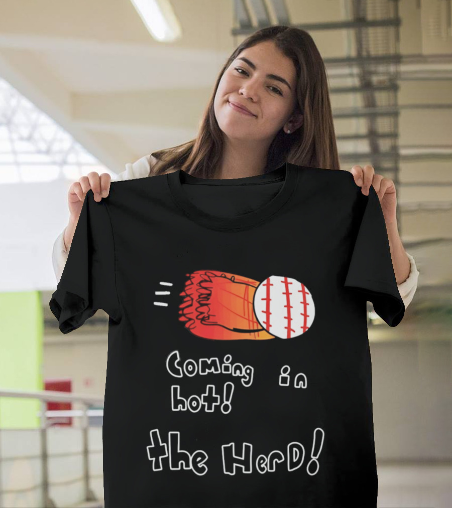 Coming In Hot The Herd Baseball Glove And Ball T-Shirt