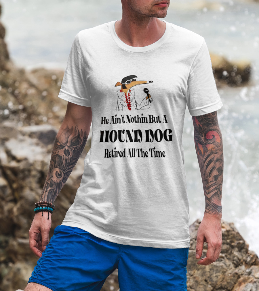 He Ain't Nothin' But A Hound Dog Retired All The Time Funny Dog In Sunglasses Holding Microphone T-Shirt