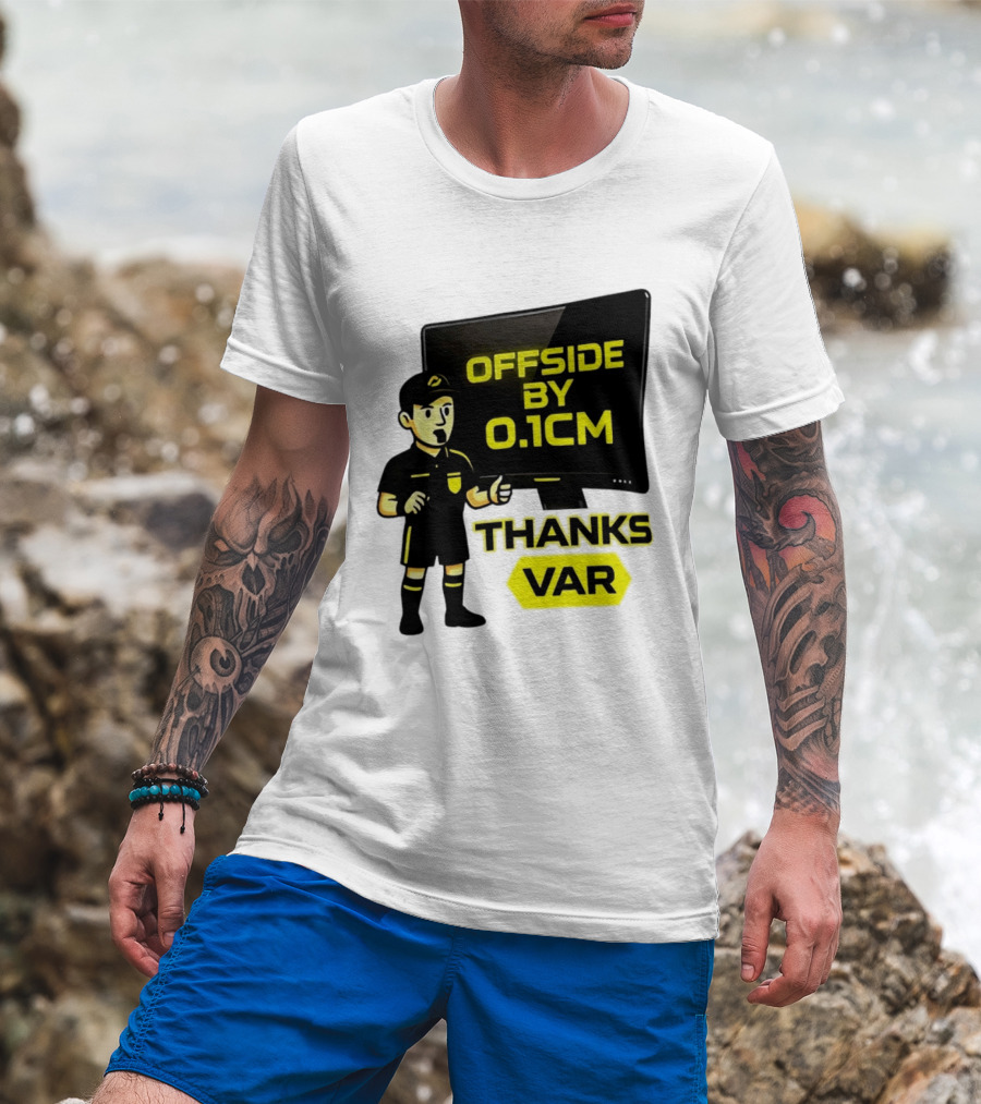 Offside By 0.1cm Thanks VAR T-Shirt