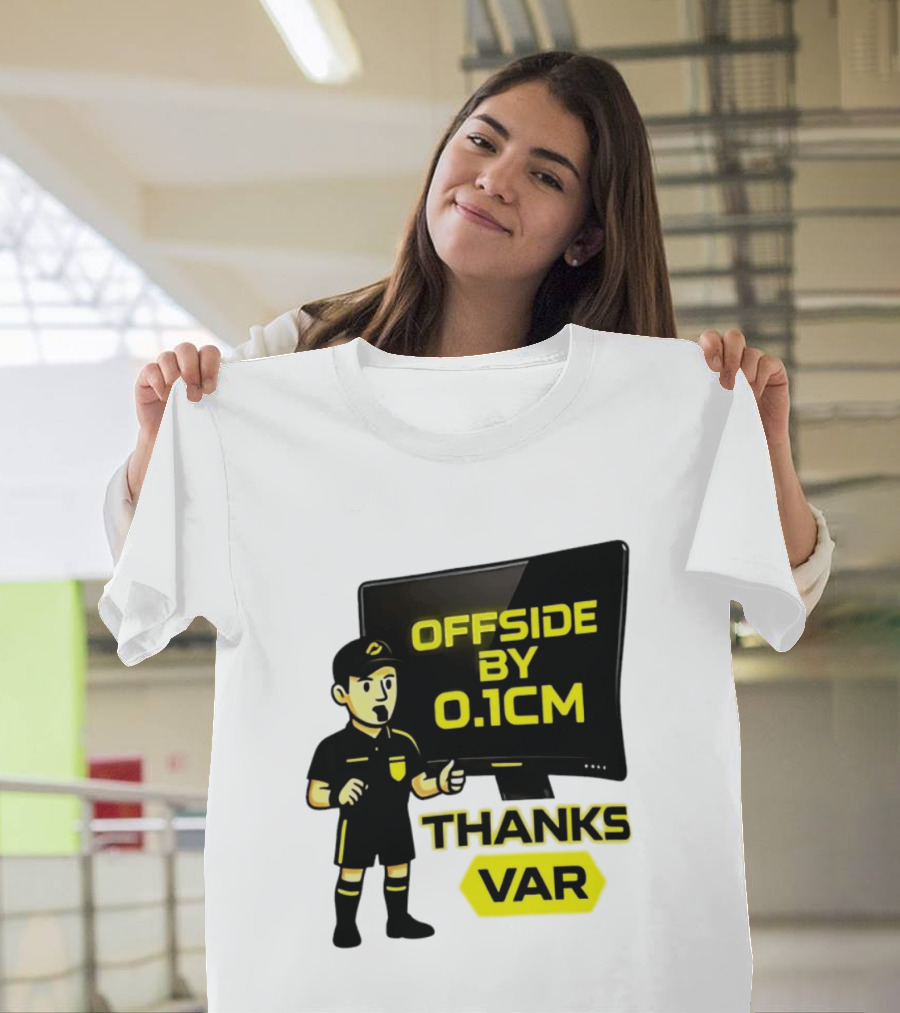 Offside By 0.1cm Thanks VAR T-Shirt