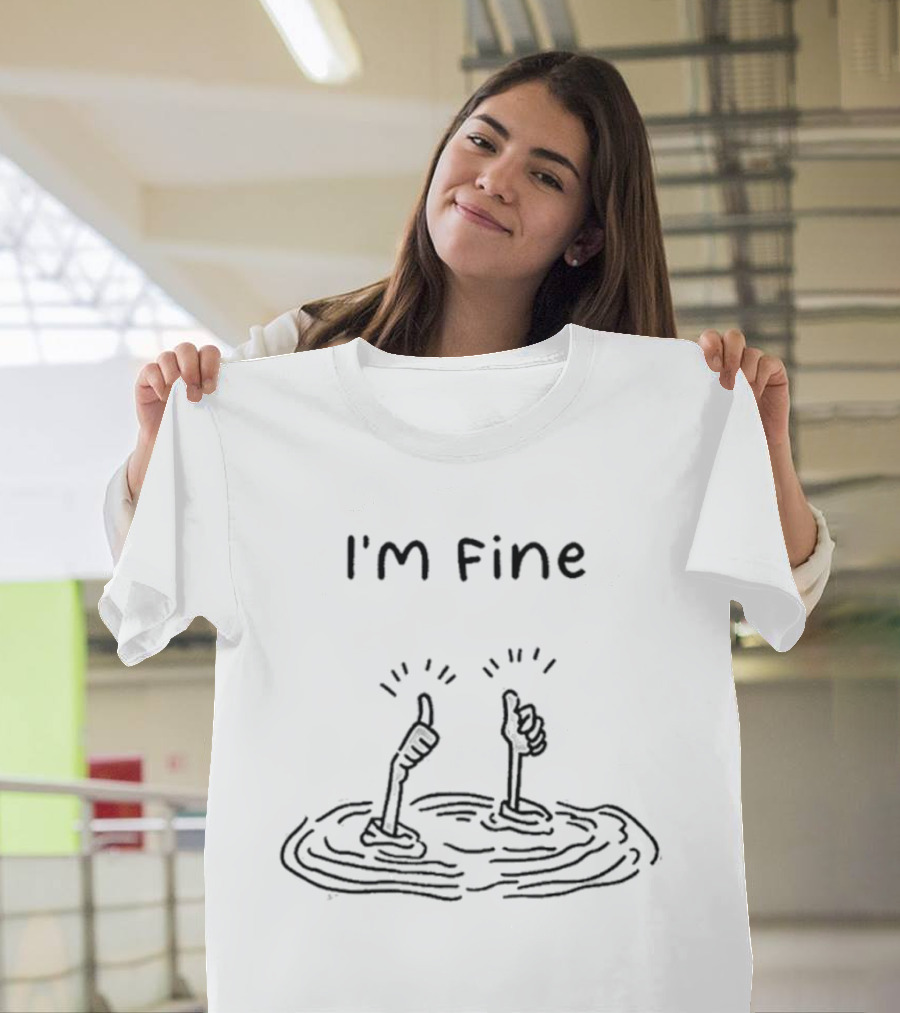 I'm Fine Hand Signals Water Struggle Humor T-Shirt