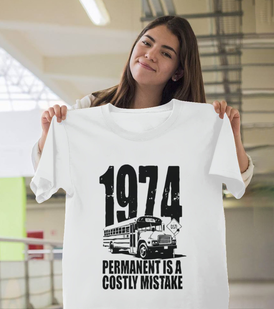 1974 Permanent Bus Is A Costly Mistake Retro Bus T-Shirt