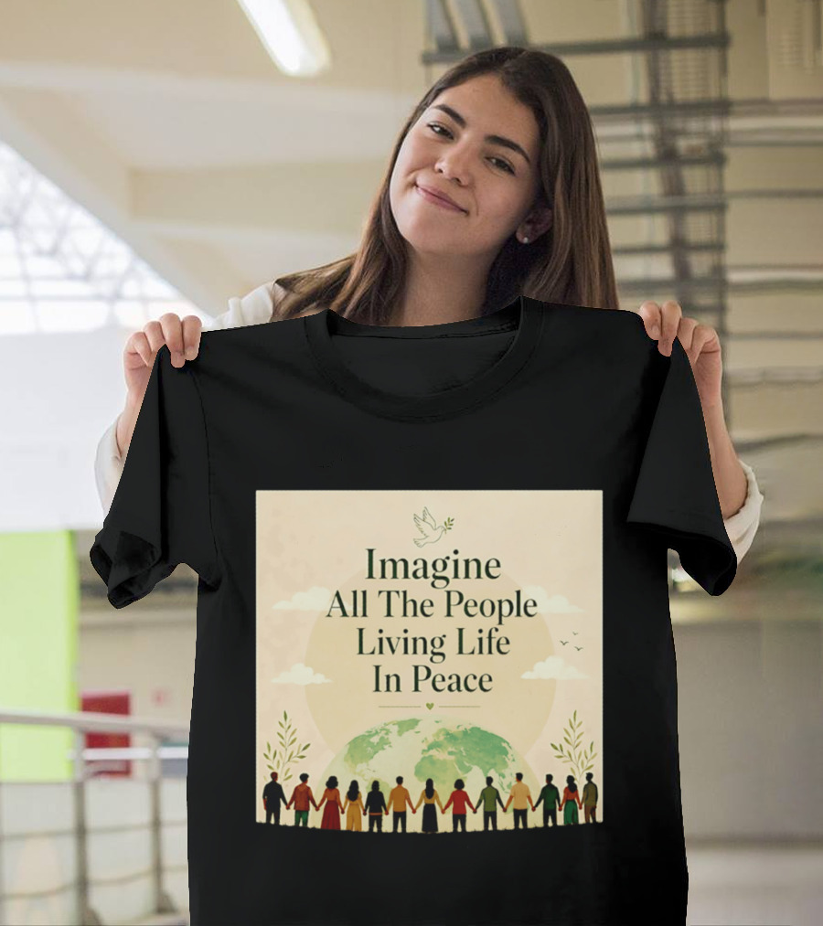 Imagine All The People Living Life In Peace Dove Earth Unity T-Shirt