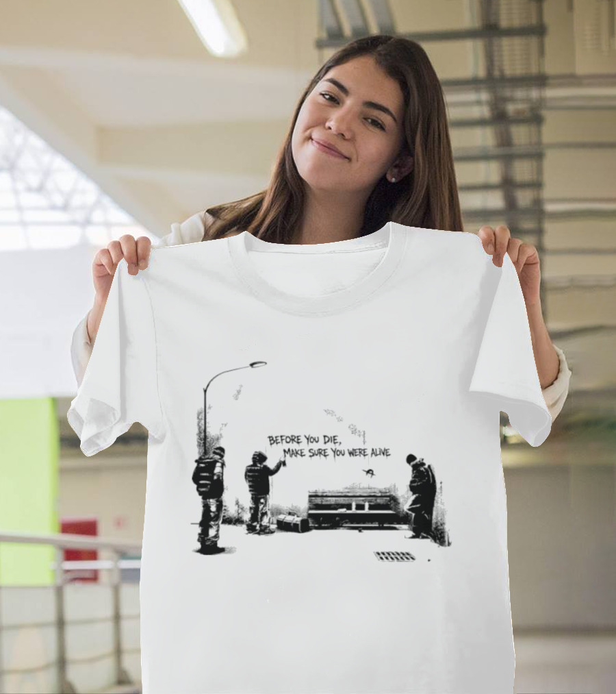 Before You Die Make Sure You Were Alive Graffiti Street Scene T-Shirt