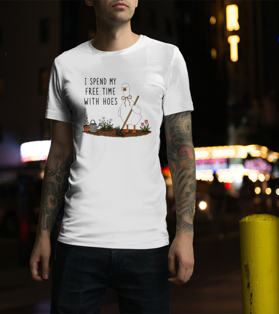 I Spend My Free Time With Hoes Duck Garden T-Shirt