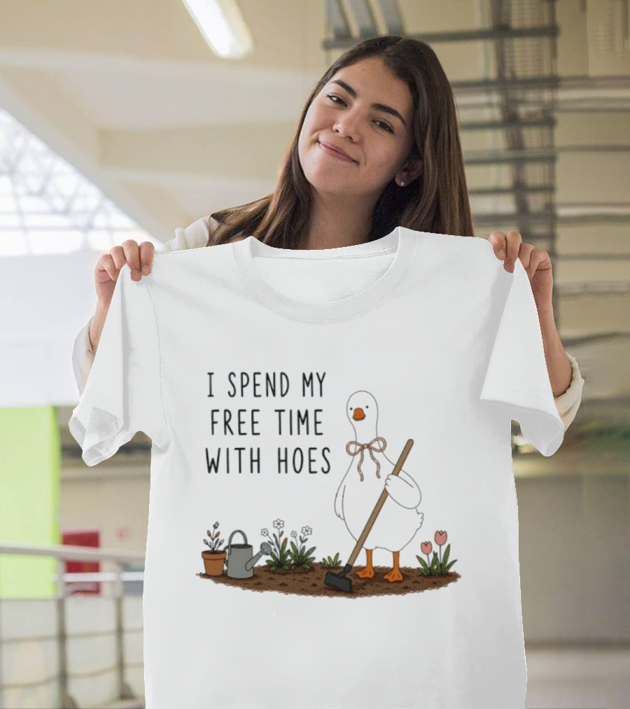 I Spend My Free Time With Hoes Duck Garden T-Shirt