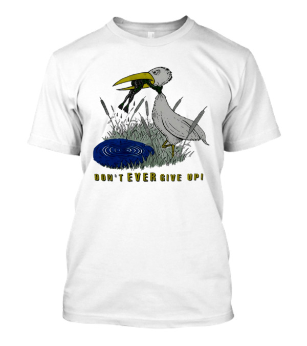 Heron And Frog Don't Ever Give Up Motivational Wildlife Scene T-Shirt