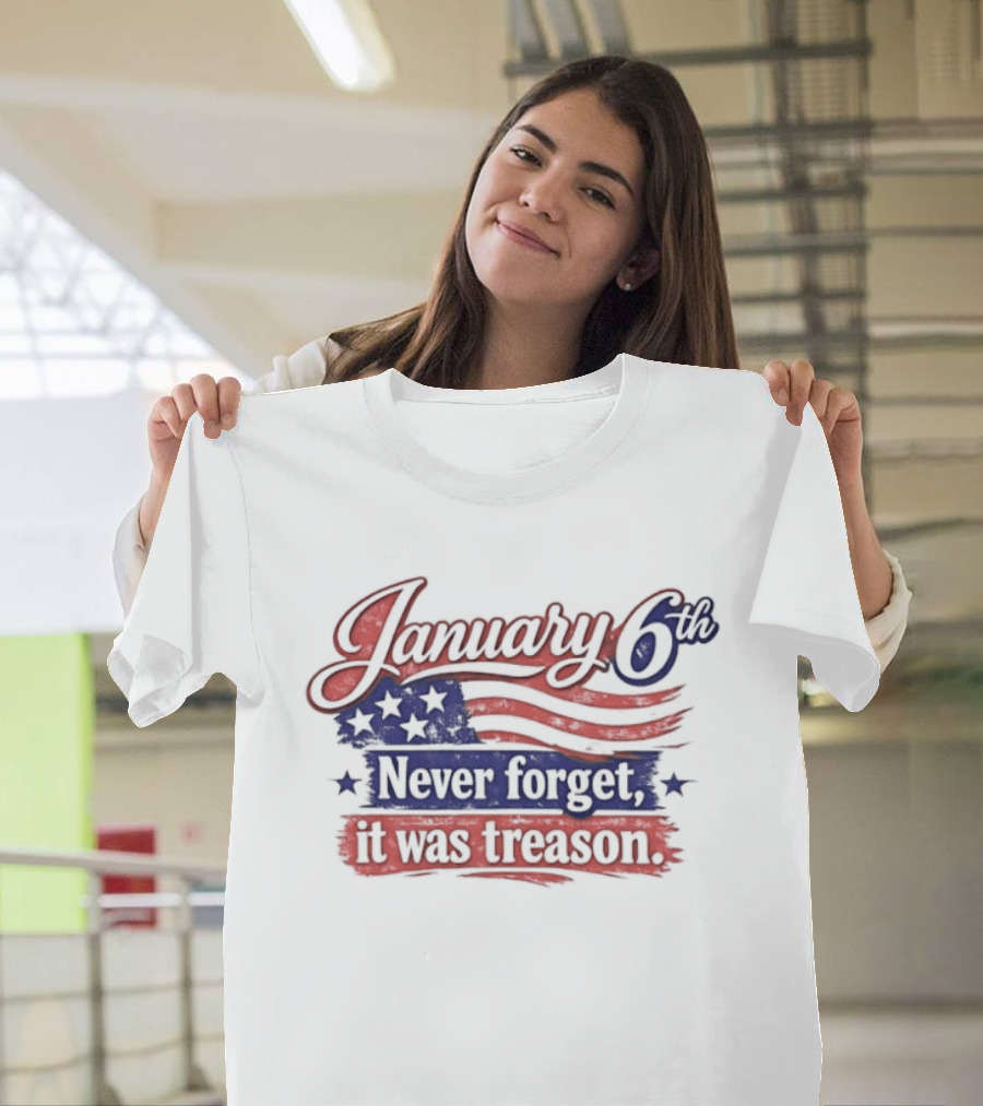 January 6th Never Forget It Was Treason US Flag T-Shirt