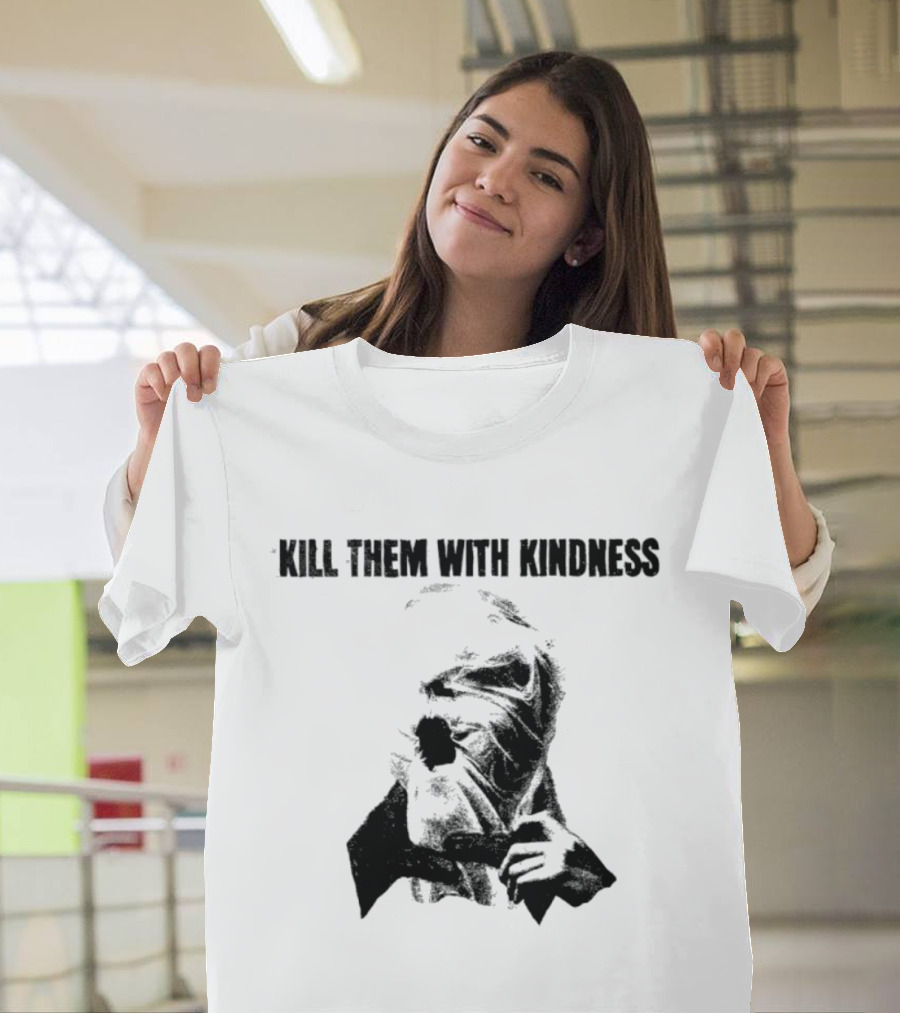 Kill Them With Kindness Text With Masked Figure T-Shirt