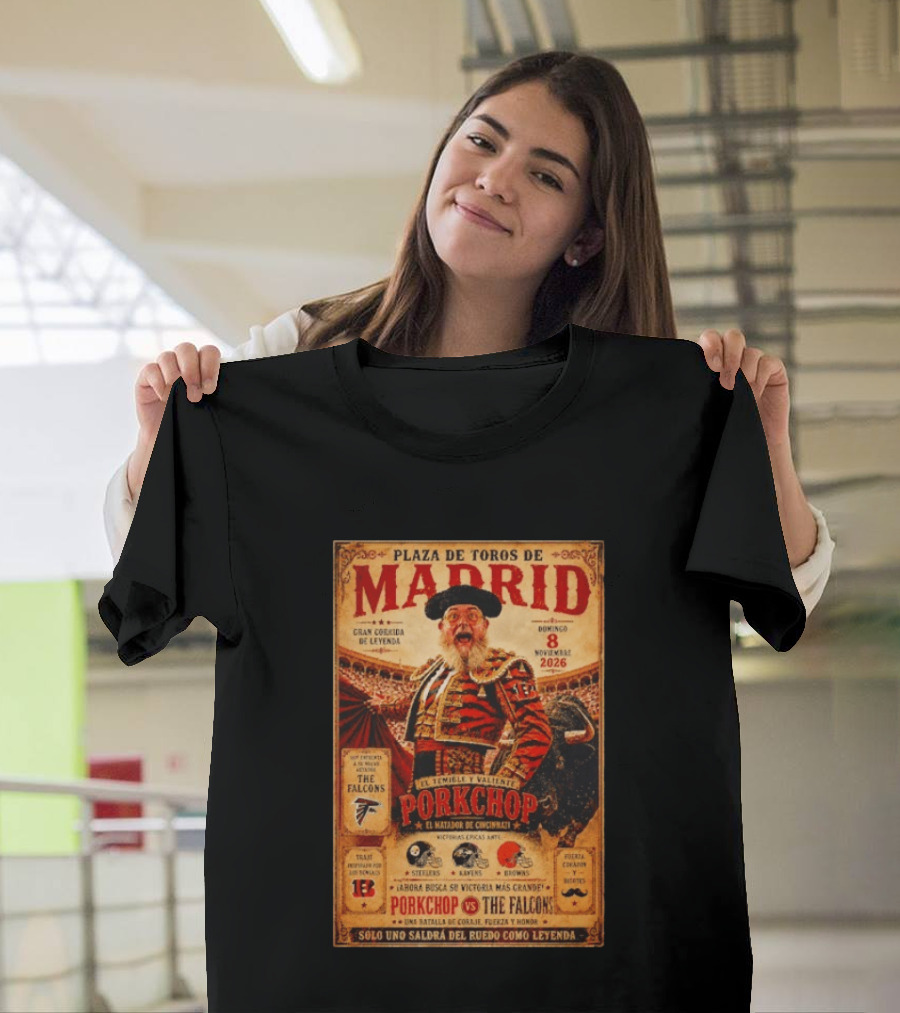 Plaza De Toros De Madrid Porkchop El Matador De Cincinnati Vs Falcons Browns Steelers Chiefs Legendary Battle T-Shirt