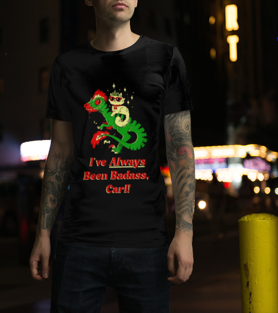 Princess Cat Riding Velociraptor Mongo I've Always Been Badass Carl T-Shirt