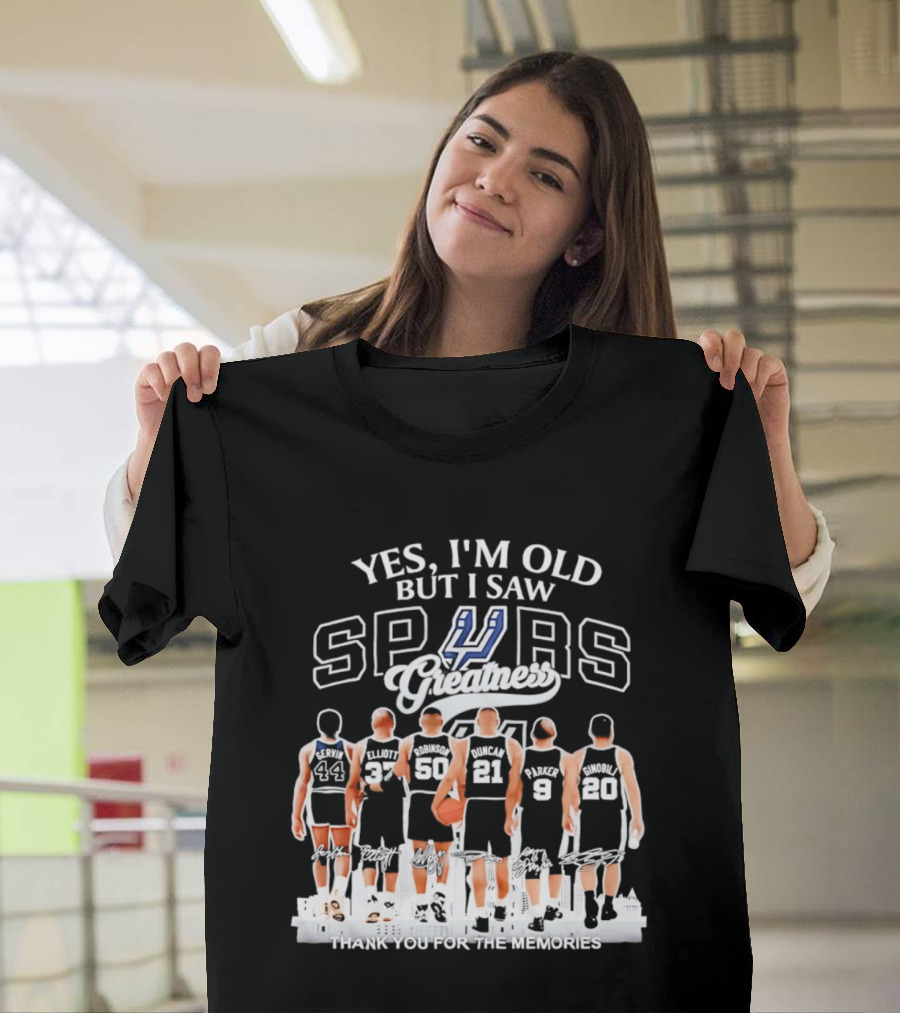 Yes I'm Old But I Saw Spurs Greatness Thank You For The Memories T-Shirt