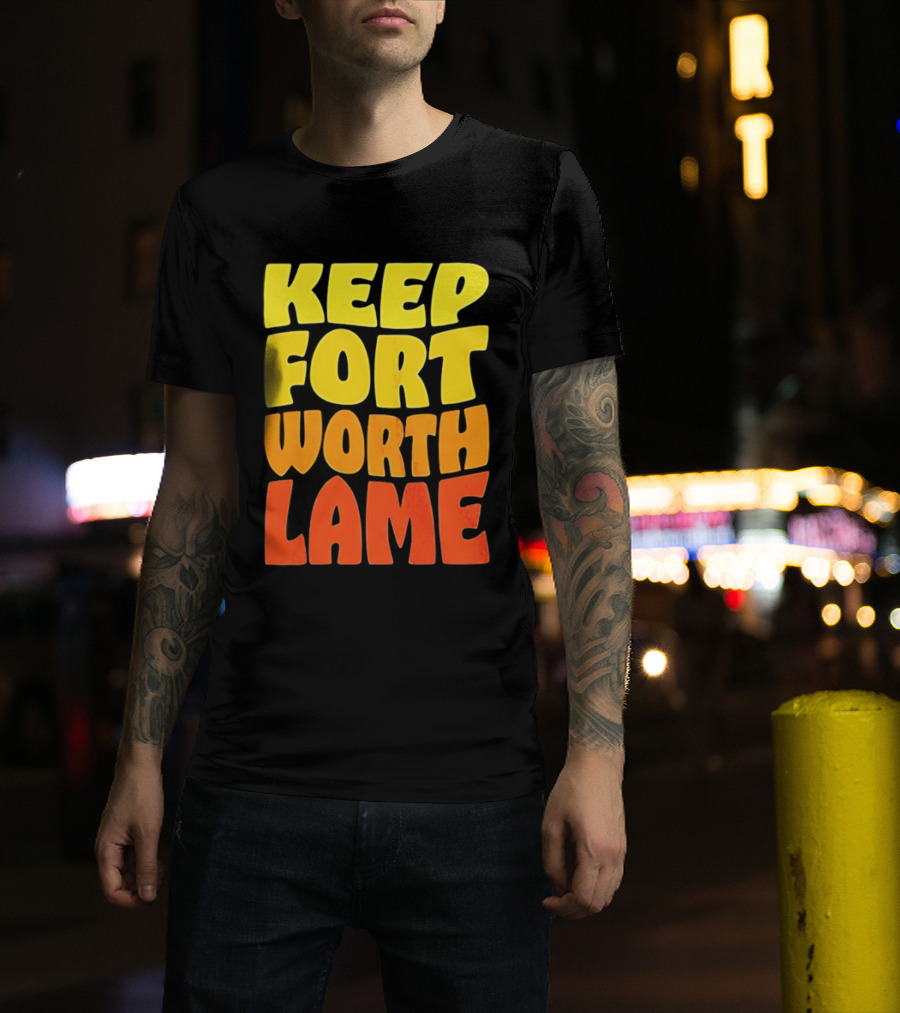 Keep Fort Worth Lame Retro Colorful T-Shirt