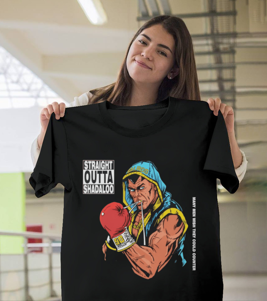 Straight Outta Shadaloo Balrog Boxer Many Men Wish They Could Counter 50 GUNZ T-Shirt