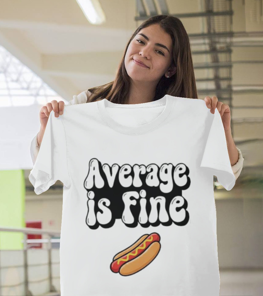 Average Is Fine Funny Hot Dog T-Shirt