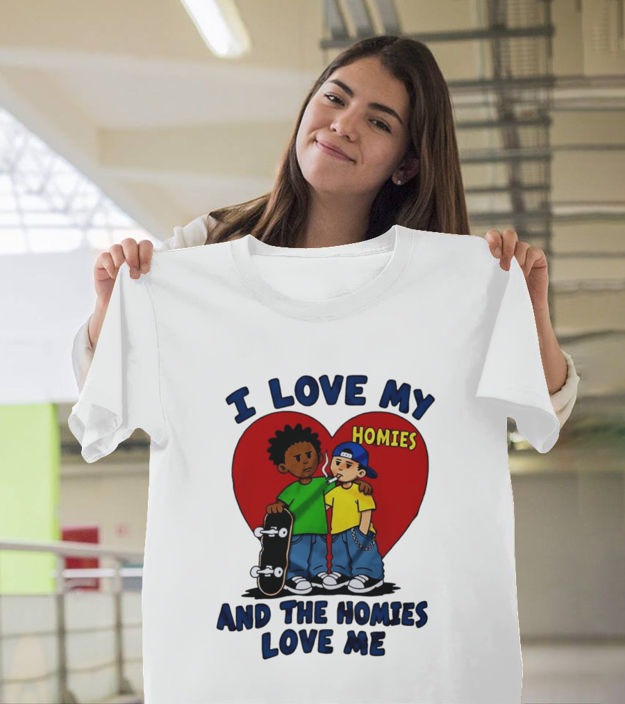 I Love My Homies Heart Skateboard Friends And The Homies Love Me T-Shirt