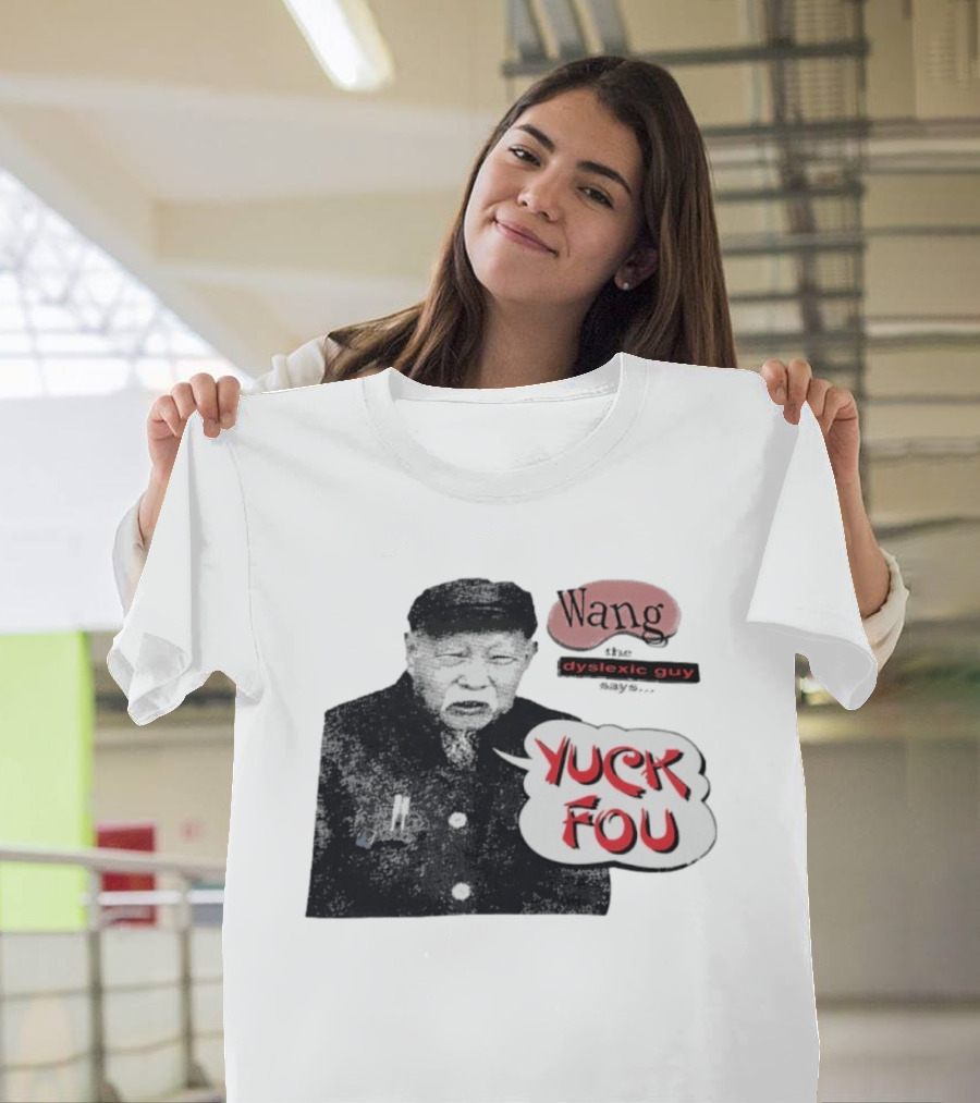 Wang Dyslexic Guy Yuck Fou T-Shirt