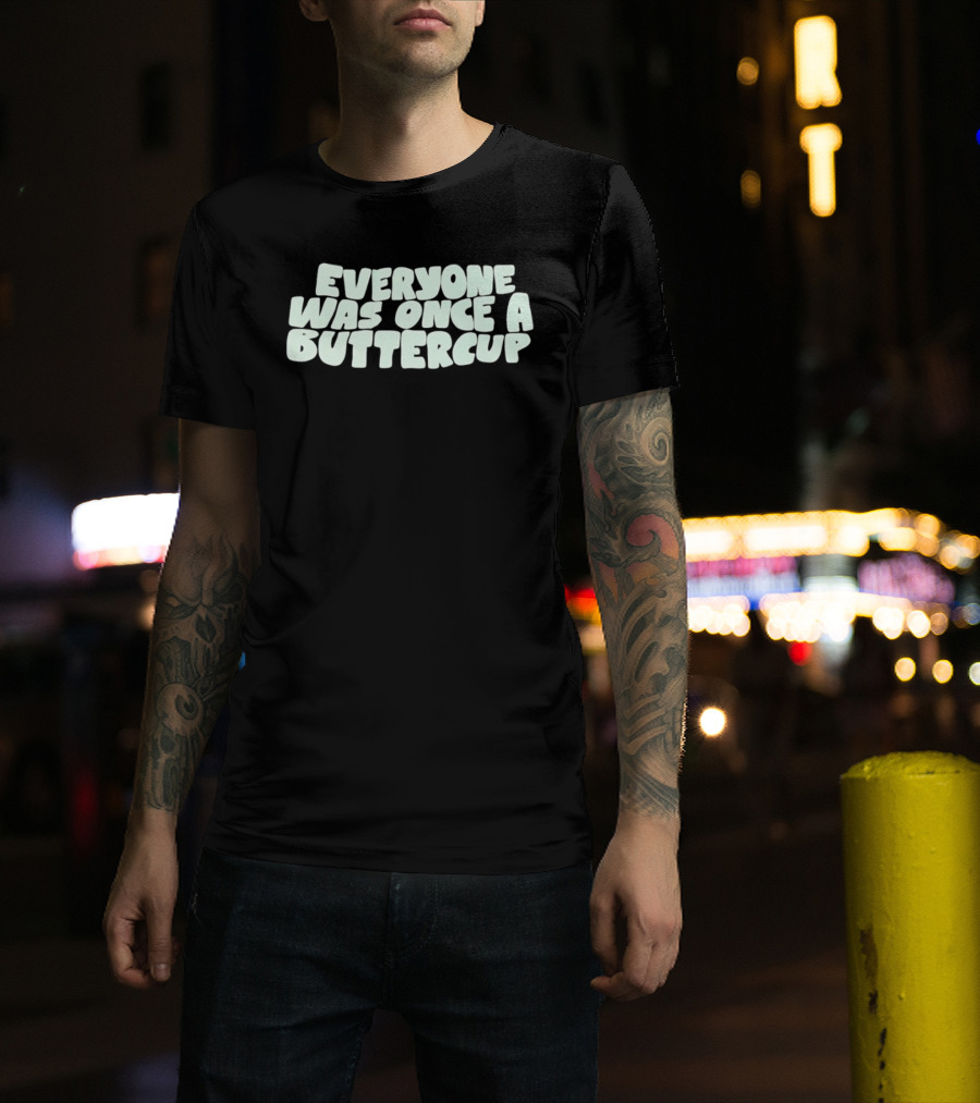 Everyone Was Once A Buttercup Nostalgic Phrase T-Shirt