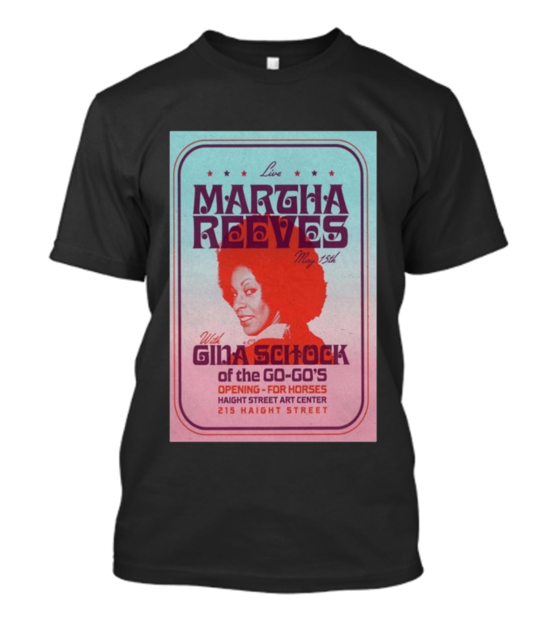 Live Martha Reeves May 15th With Gina Schock Of The Go Go's Haight Street Art Center 215 Haight Street T-Shirt