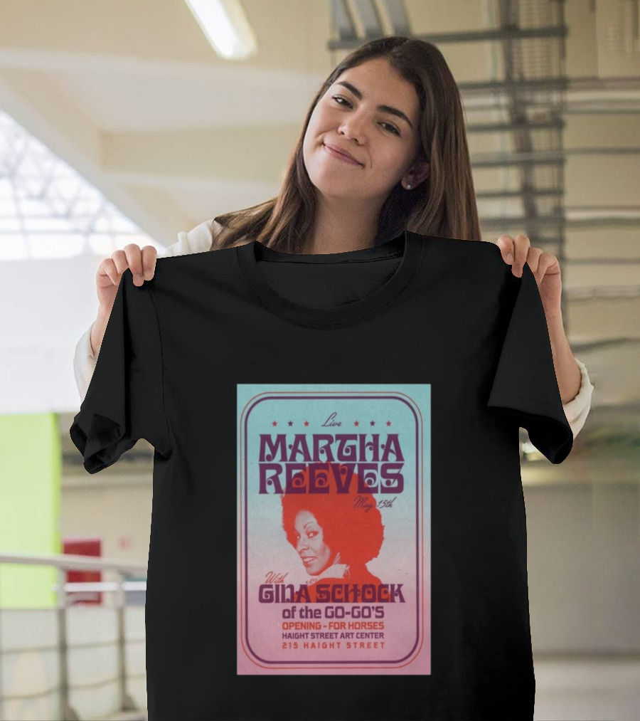 Live Martha Reeves May 15th With Gina Schock Of The Go Go's Haight Street Art Center 215 Haight Street T-Shirt