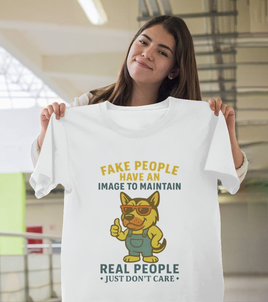 Fake People Have An Image To Maintain Real People Just Don't Care Dog Sunglasses Overalls Thumbs Up T-Shirt