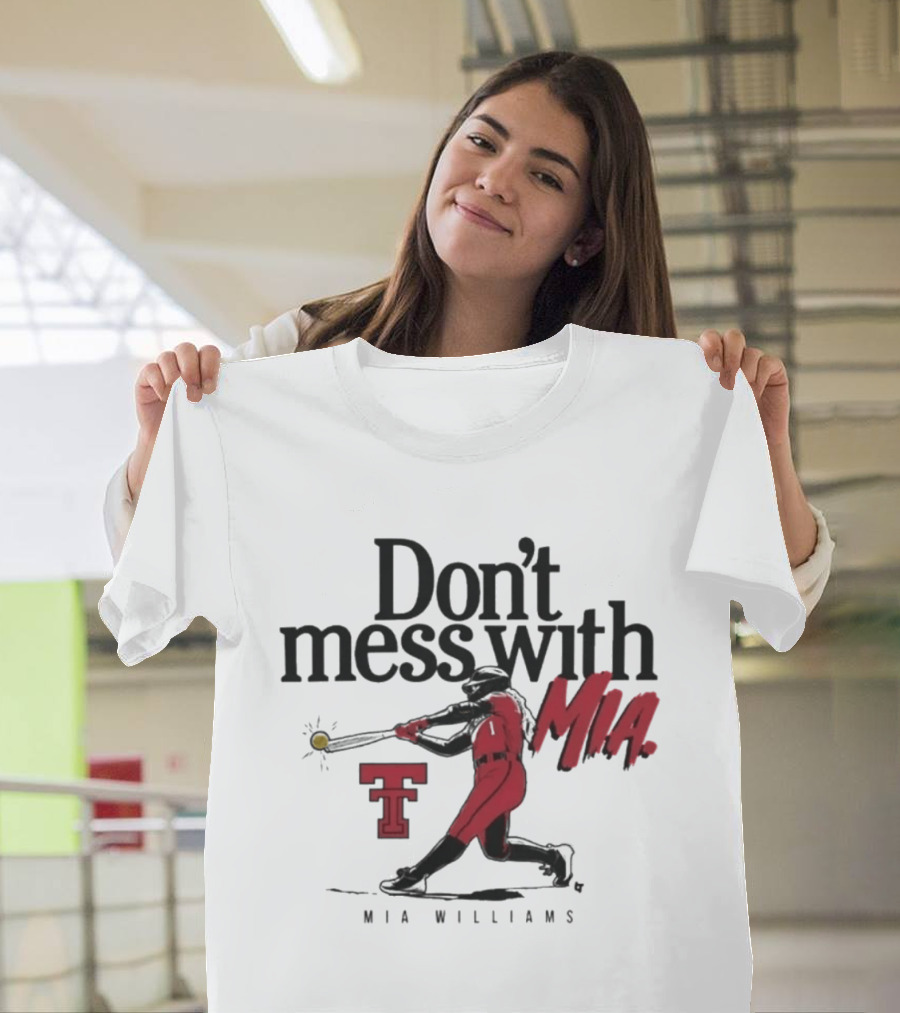 Don't Mess With Mia Williams Texas Tech Softball T-Shirt