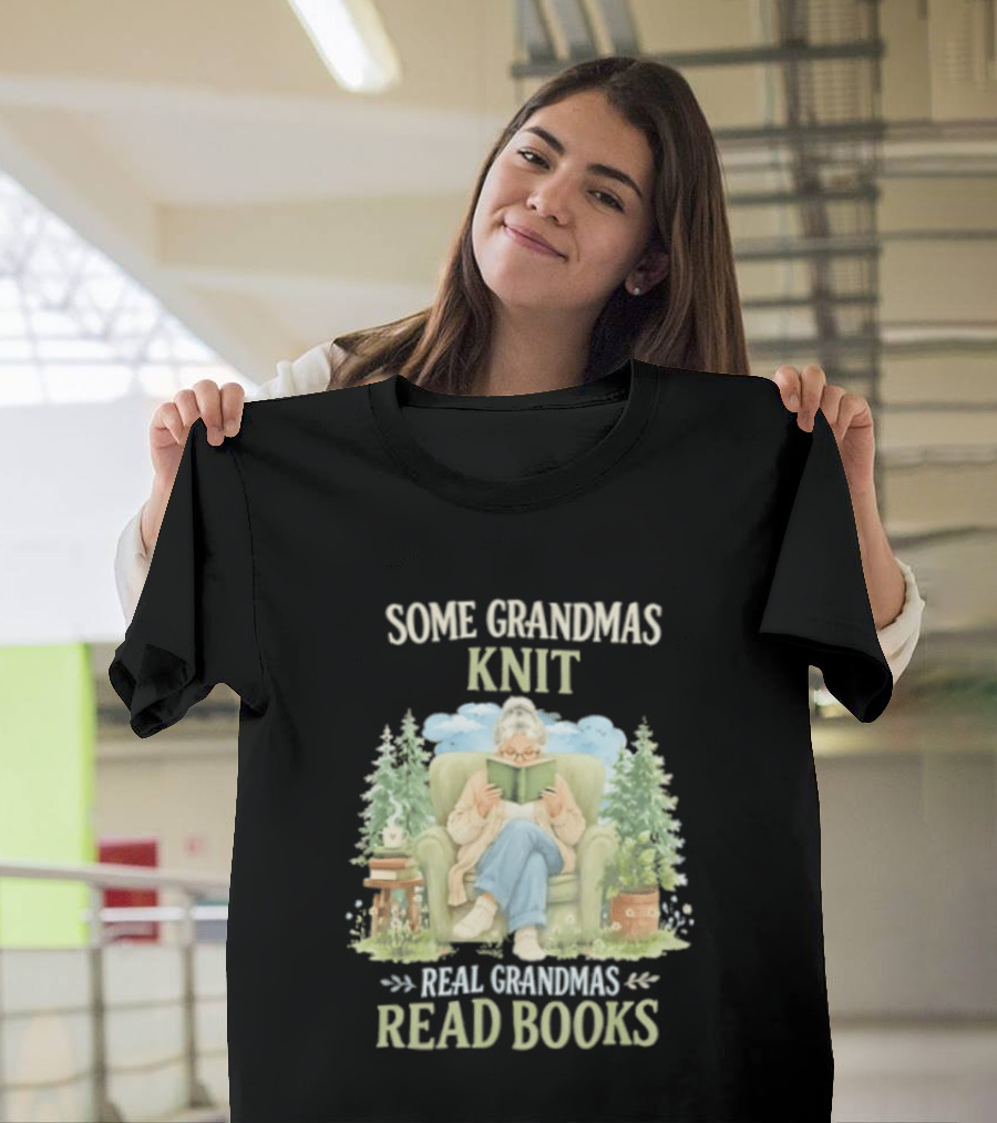 Some Grandmas Knit Real Grandmas Read Books Cozy Reading Grandma T-Shirt