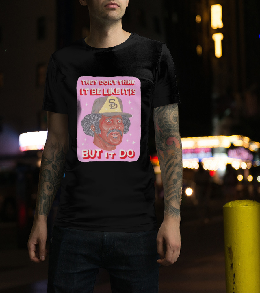 Oscar Gamble San Diego Padres They Don't Think It Be Like It Is But It Do MLB Vintage Meme T-Shirt