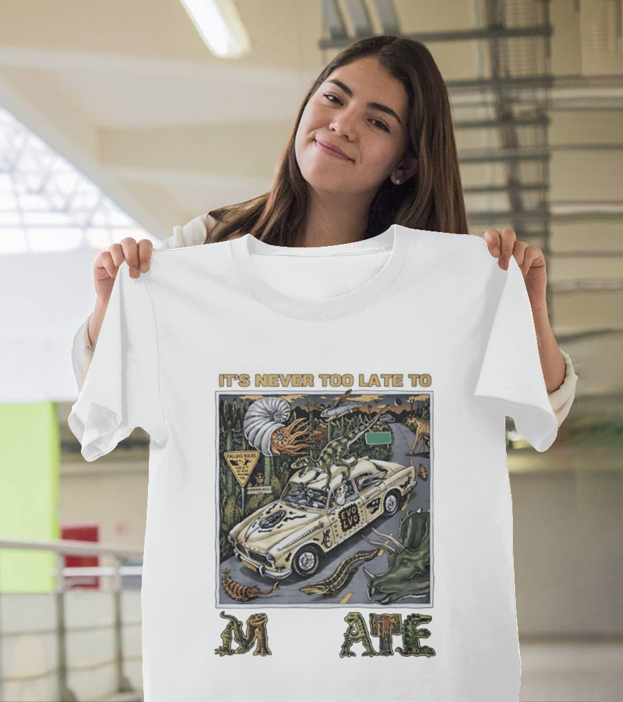 Its Never Too Late To Evolve Mutate Journey With Ancient Creatures T-Shirt