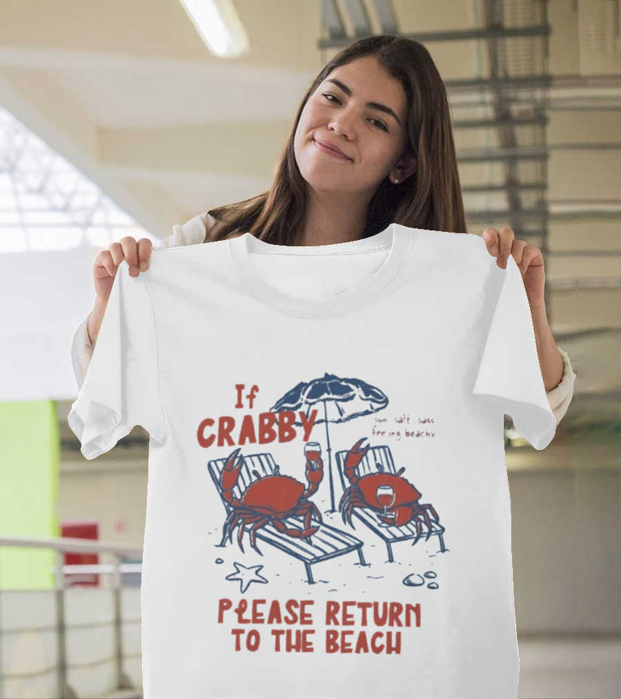 If Crabby Please Return To The Beach Crabs Wine Summer Vacation Relaxing Beachy Scene T-Shirt