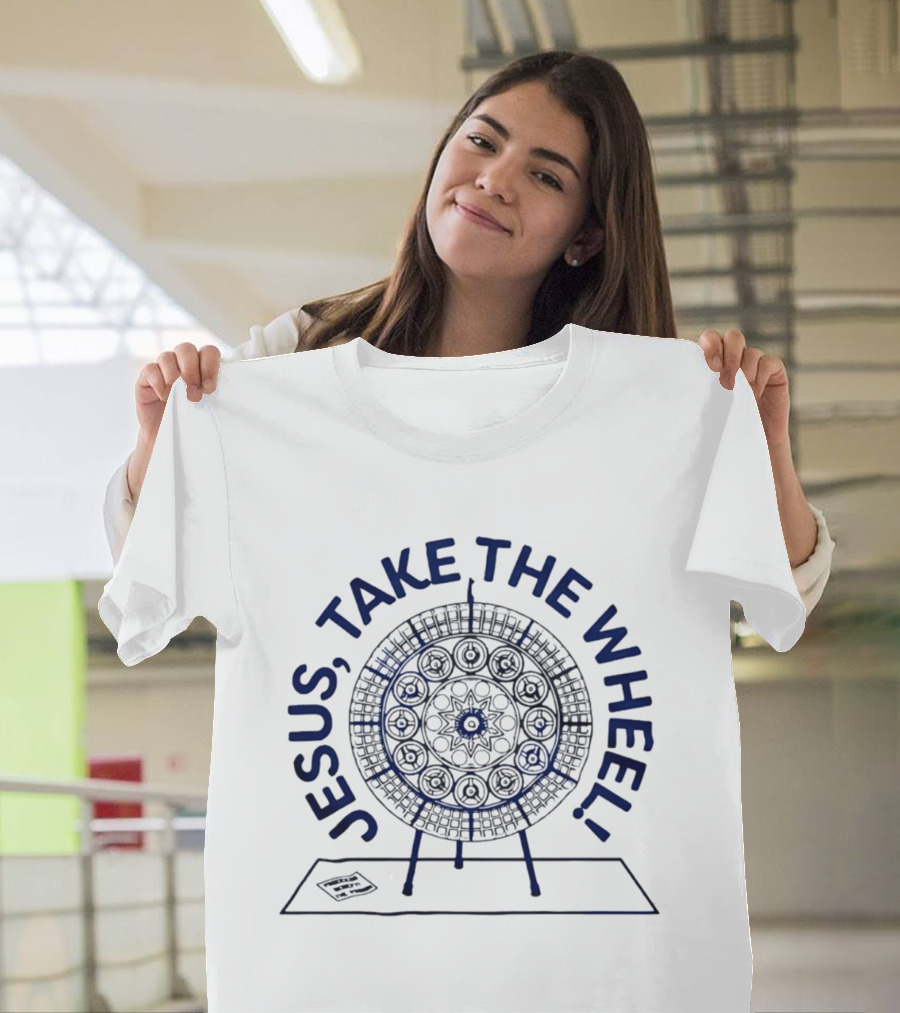 Jesus Take The Wheel Spin Wheel T-Shirt
