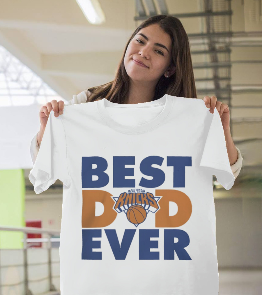 New York Knicks Best Dad Ever Basketball Fan T-Shirt