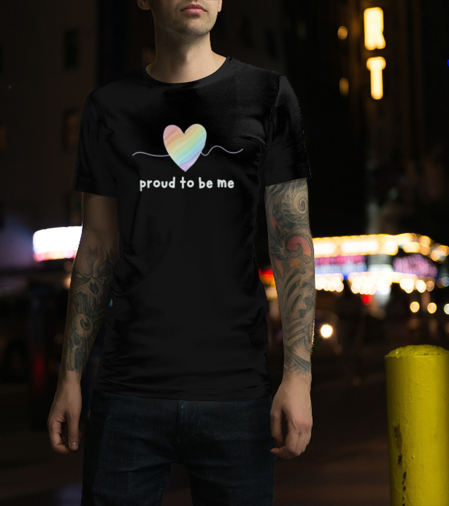 Proud To Be Me Rainbow Pride Heart T-Shirt