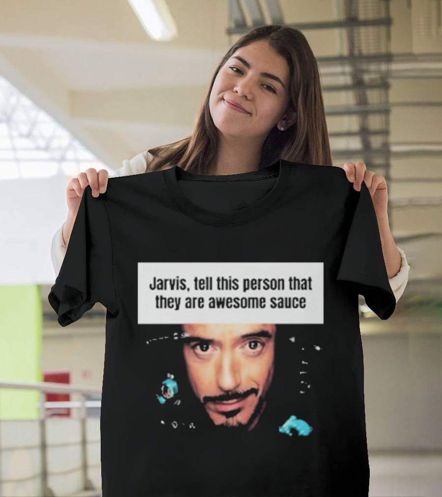 Jarvis Tell This Person That They Are Awesome Sauce Hootpop T-Shirt