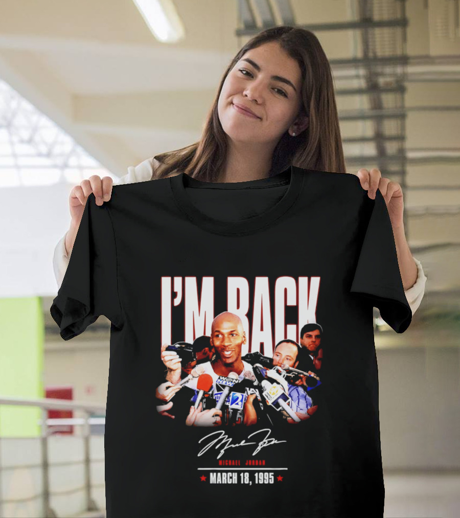 I'm Back Michael Jordan March 18 1995 T-Shirt