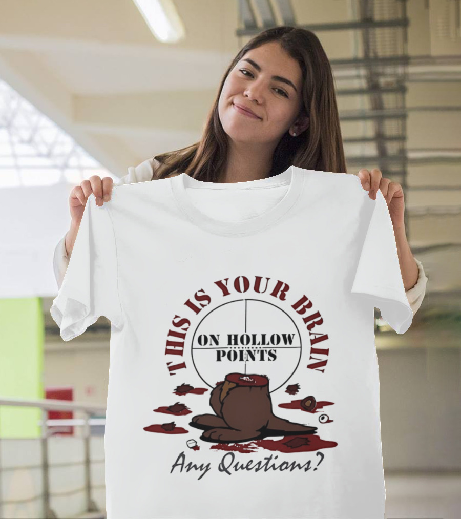 This Is Your Brain On Hollow Points Squirrel Any Questions T-Shirt