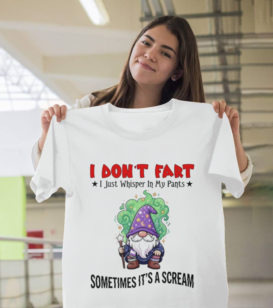 I Don't Fart I Just Whisper In My Pants Sometimes It's A Scream Wizard T-Shirt