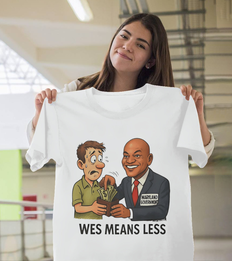 Wes Means Less Maryland Government Political Cartoon T-Shirt