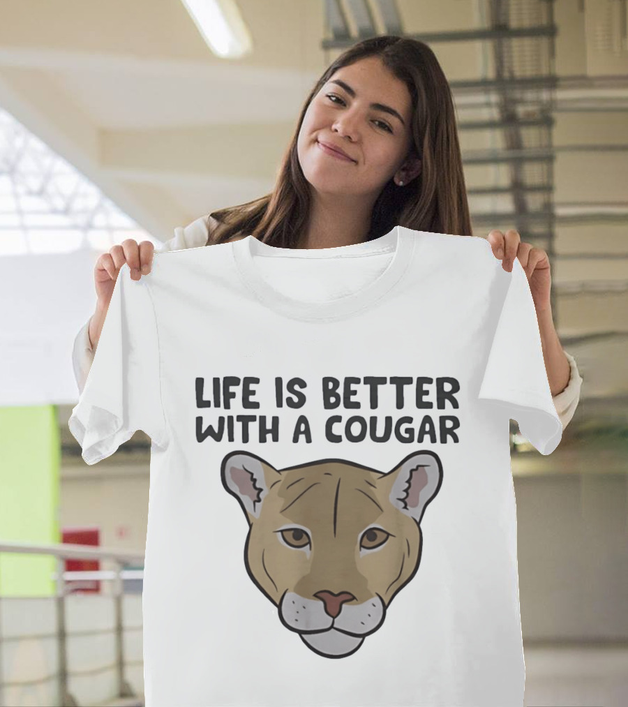 Life Is Better With A Cougar Wildcat T-Shirt