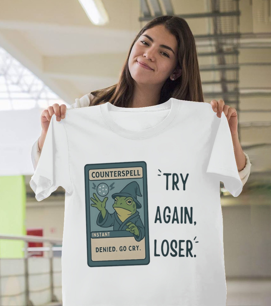 Magic The Gathering Frog Wizard Counterspell Denied Go Cry Try Again Loser T-Shirt