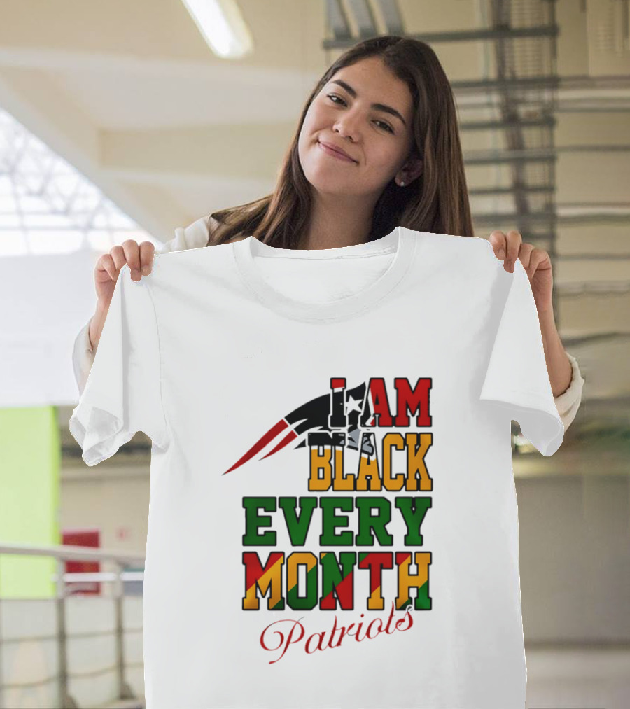 New England Patriots I Am Black Every Month Juneteenth Patriots T-Shirt