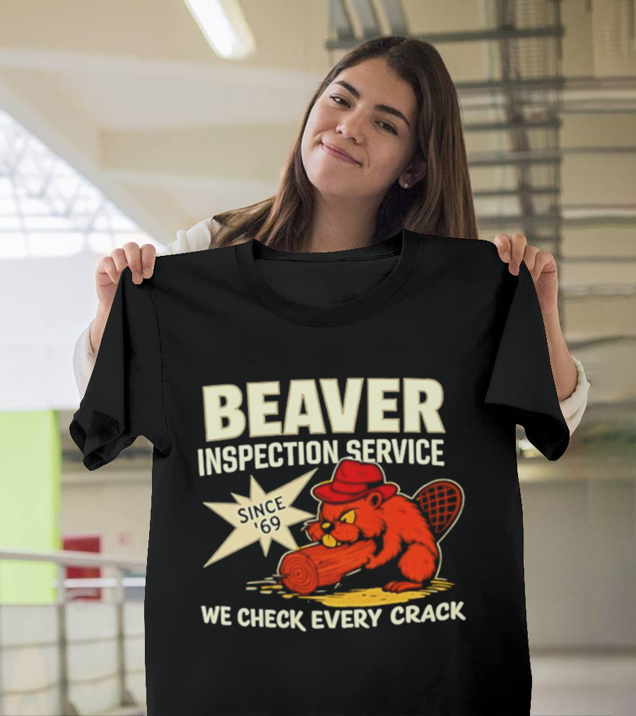 Beaver Inspection Service We Check Every Crack Since 69 T-Shirt