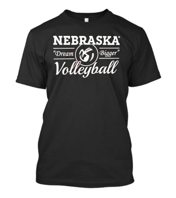 Nebraska Dream Bigger Volleyball T-Shirt