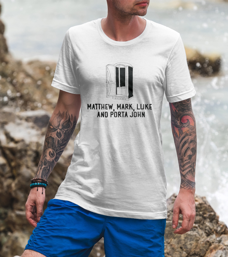 Matthew Mark Luke And Porta John Funny Portable Toilet Humor T-Shirt