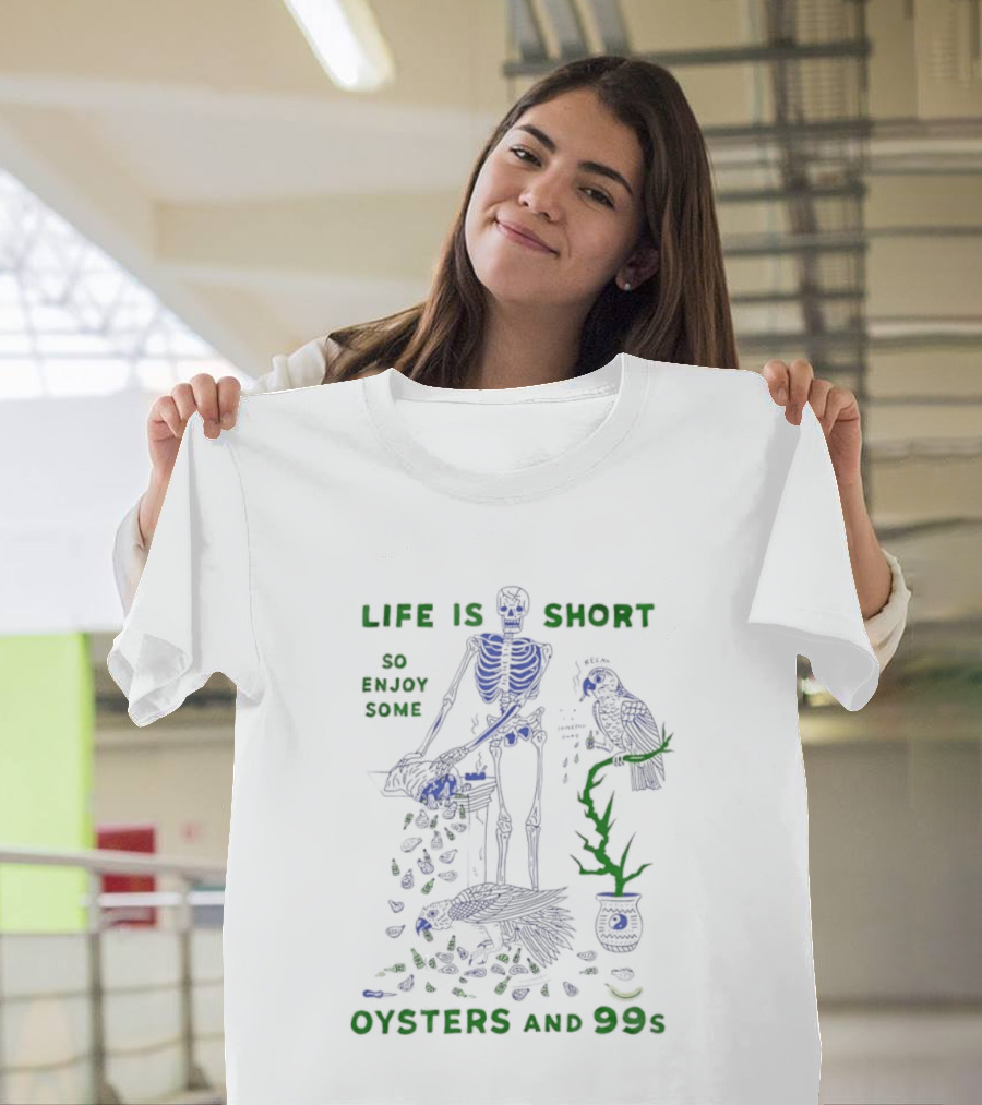 Life Is Short So Enjoy Some Oysters And 99s Skeleton Motif With Birds T-Shirt