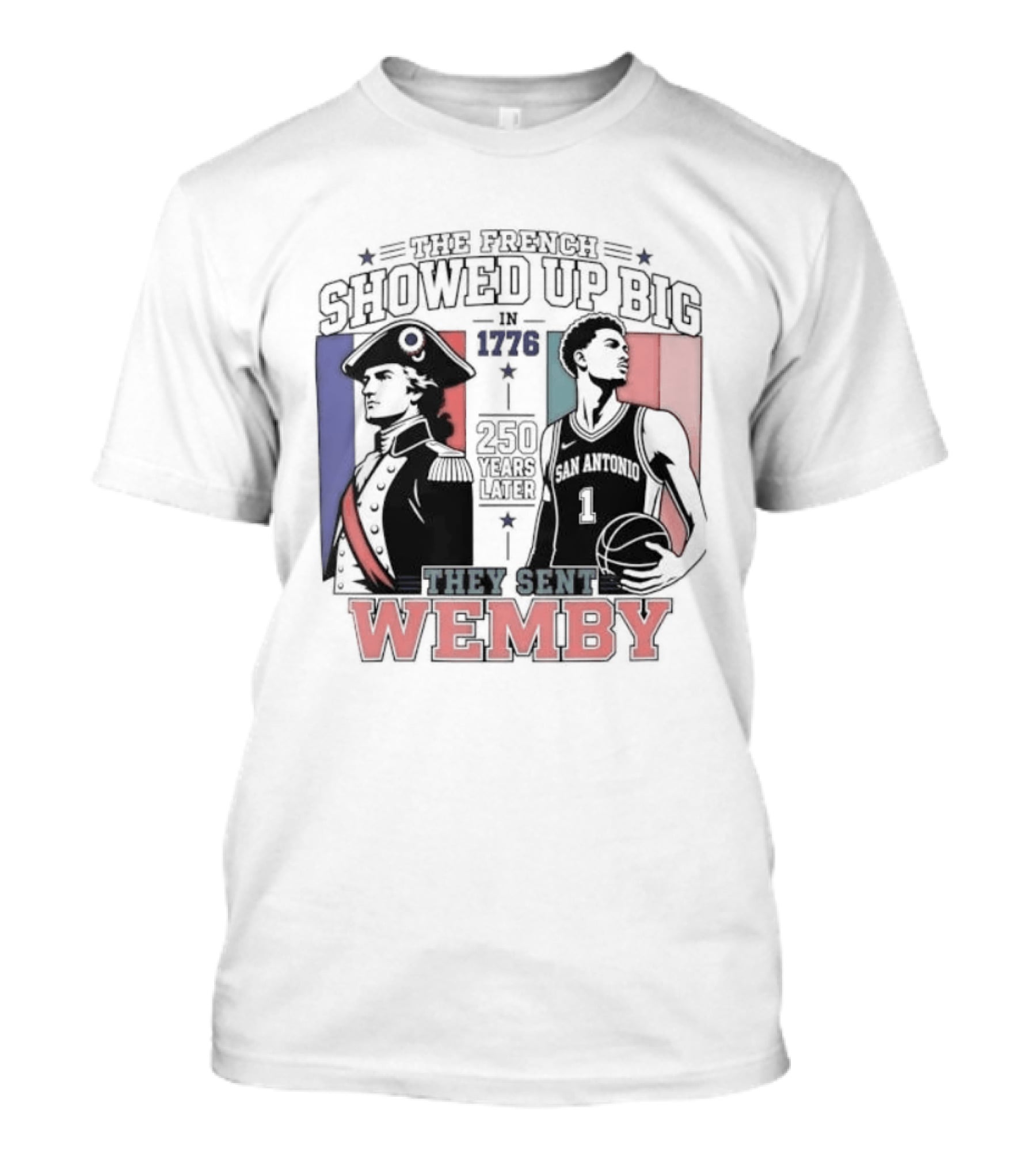 Spurs French Showed Up Big 1776 They Sent Wemby 250 Years Later T-Shirt