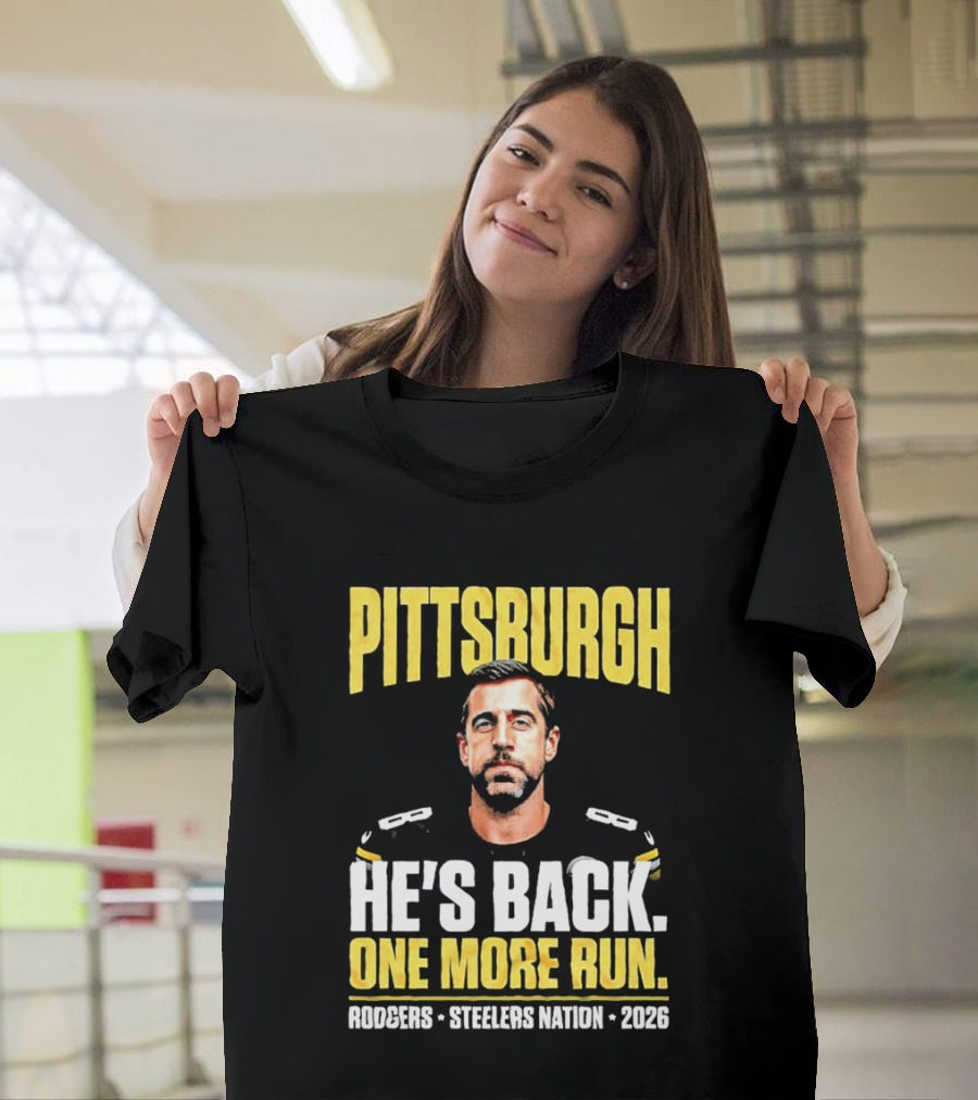 Pittsburgh Rodgers He's Back Steelers Nation 2026 One More Run T-Shirt