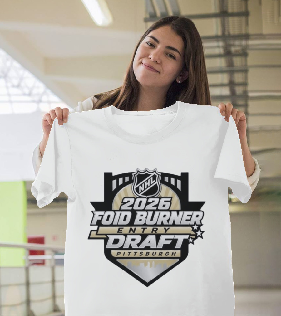 NHL 2026 Foid Burner Entry Draft Pittsburgh T-Shirt