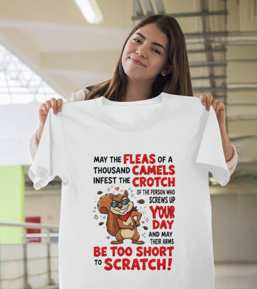 May The Fleas Of A Thousand Camels Infest The Crotch Cartoon Squirrel With Sunglasses And Scarf T-Shirt